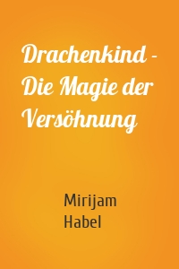 Drachenkind - Die Magie der Versöhnung