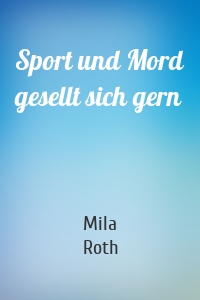 Sport und Mord gesellt sich gern