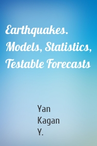 Earthquakes. Models, Statistics, Testable Forecasts