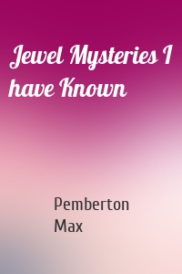 Jewel Mysteries I have Known