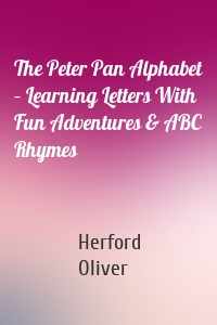 The Peter Pan Alphabet – Learning Letters With Fun Adventures & ABC Rhymes