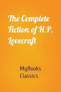 The Complete Fiction of H.P. Lovecraft