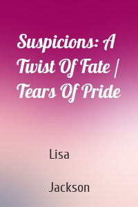 Suspicions: A Twist Of Fate / Tears Of Pride
