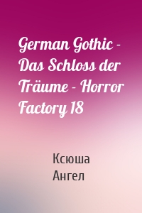 German Gothic - Das Schloss der Träume - Horror Factory 18