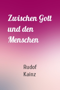 Zwischen Gott und den Menschen