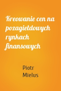 Kreowanie cen na pozagiełdowych rynkach finansowych