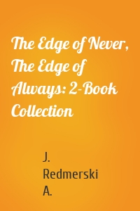 The Edge of Never, The Edge of Always: 2-Book Collection