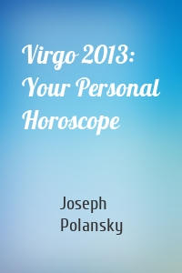 Virgo 2013: Your Personal Horoscope