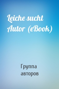 Leiche sucht Autor (eBook)