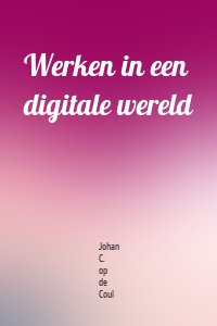 Werken in een digitale wereld