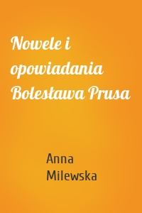 Nowele i opowiadania Bolesława Prusa
