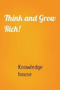 Think and Grow Rich!