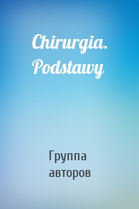 Chirurgia. Podstawy