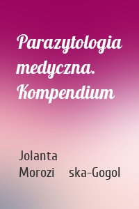 Parazytologia medyczna. Kompendium