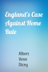 England's Case Against Home Rule