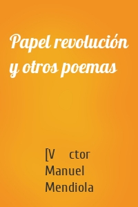 Papel revolución y otros poemas