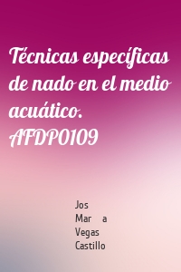 Técnicas específicas de nado en el medio acuático. AFDP0109