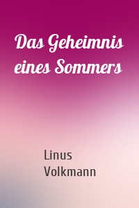 Das Geheimnis eines Sommers