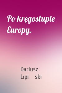 Po kręgosłupie Europy.