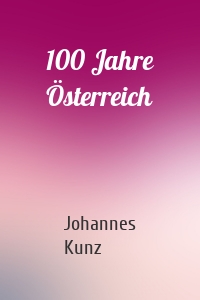 100 Jahre Österreich