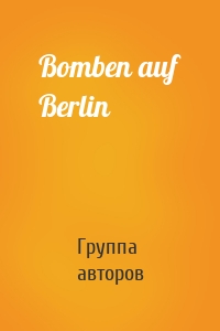 Bomben auf Berlin