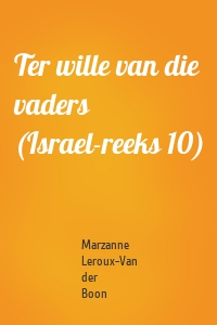 Ter wille van die vaders (Israel-reeks 10)