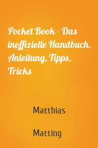 Pocket Book - Das inoffizielle Handbuch. Anleitung, Tipps, Tricks