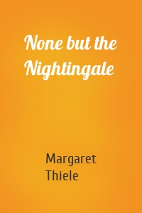 None but the Nightingale