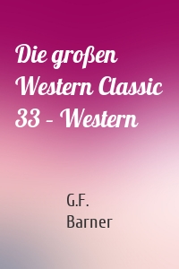 Die großen Western Classic 33 – Western