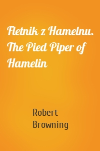 Fletnik z Hamelnu. The Pied Piper of Hamelin