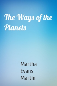 The Ways of the Planets