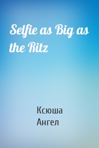 Selfie as Big as the Ritz