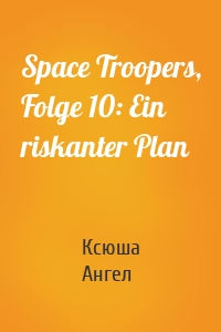 Space Troopers, Folge 10: Ein riskanter Plan