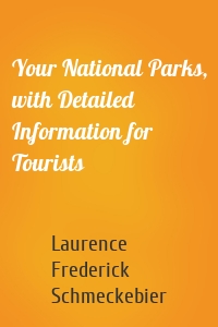 Your National Parks, with Detailed Information for Tourists