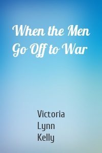 When the Men Go Off to War