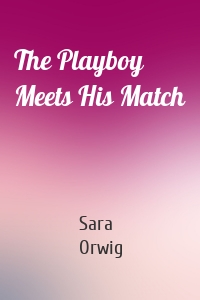 The Playboy Meets His Match