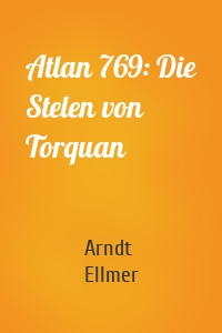 Atlan 769: Die Stelen von Torquan