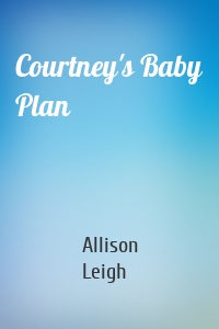 Courtney's Baby Plan