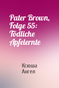 Pater Brown, Folge 55: Tödliche Apfelernte