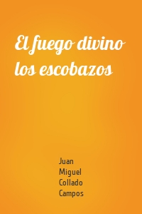 El fuego divino  los escobazos