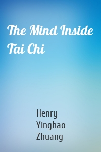 The Mind Inside Tai Chi