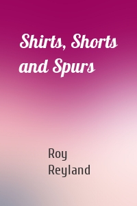 Shirts, Shorts and Spurs