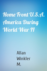 Home Front U.S.A. America During World War II