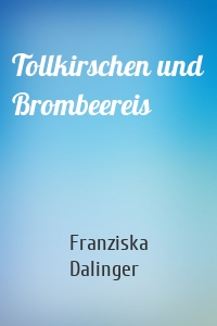 Tollkirschen und Brombeereis