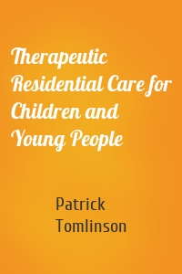 Therapeutic Residential Care for Children and Young People