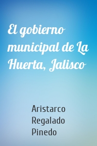 El gobierno municipal de La Huerta, Jalisco