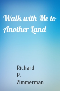 Walk with Me to Another Land