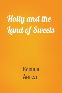 Holly and the Land of Sweets