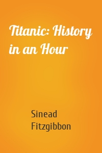 Titanic: History in an Hour