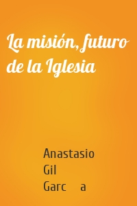 La misión, futuro de la Iglesia